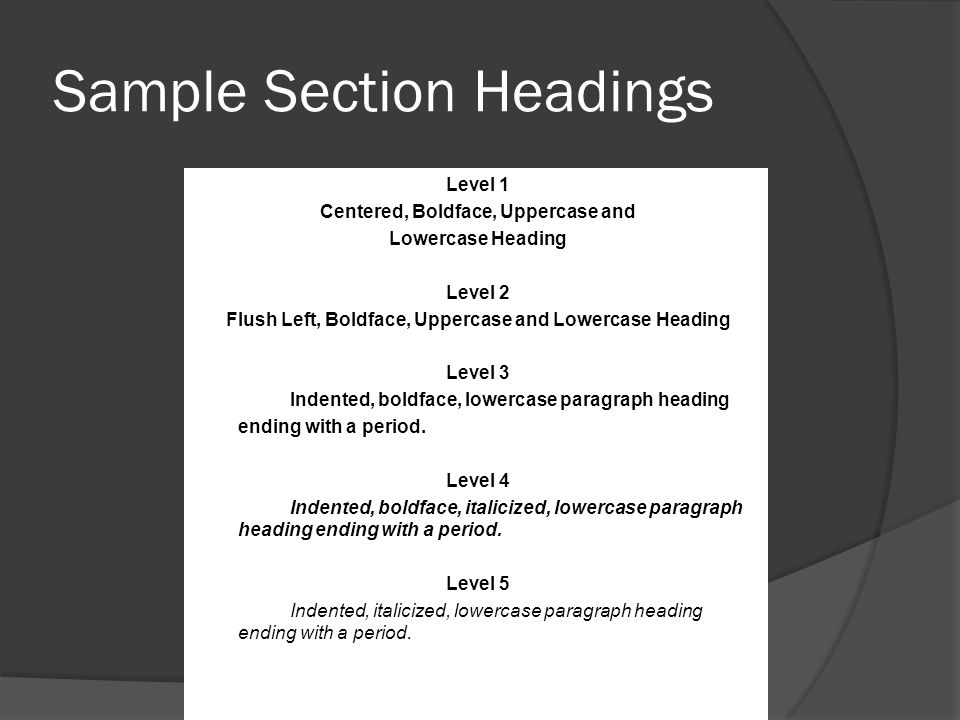 Sample Section Headings Level 1 Centered, Boldface, Uppercase and Lowercase Heading Level 2 Flush Left, Boldface, Uppercase and Lowercase Heading Level 3 Indented, boldface, lowercase paragraph heading ending with a period.