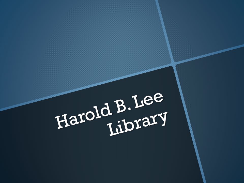 Harold B Lee Library About The Harold B Lee Library Hbll