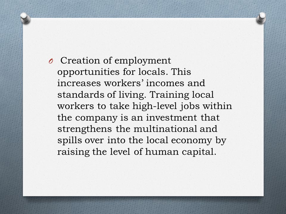 O Creation of employment opportunities for locals.
