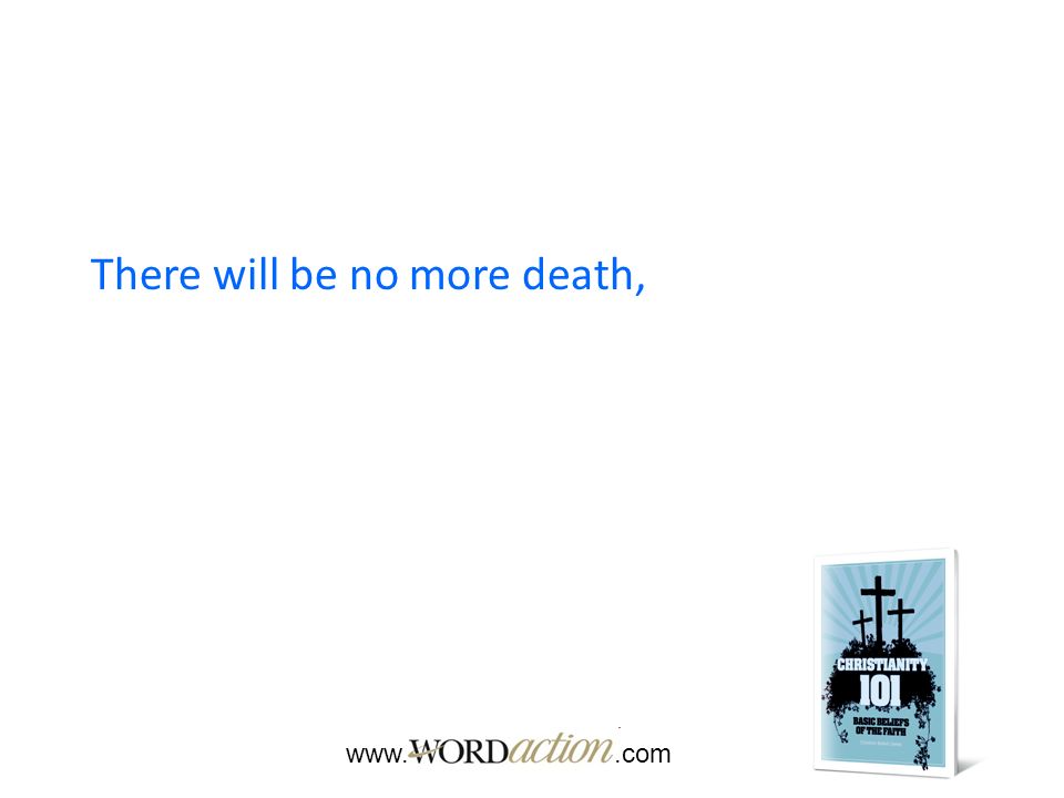 There will be no more death,