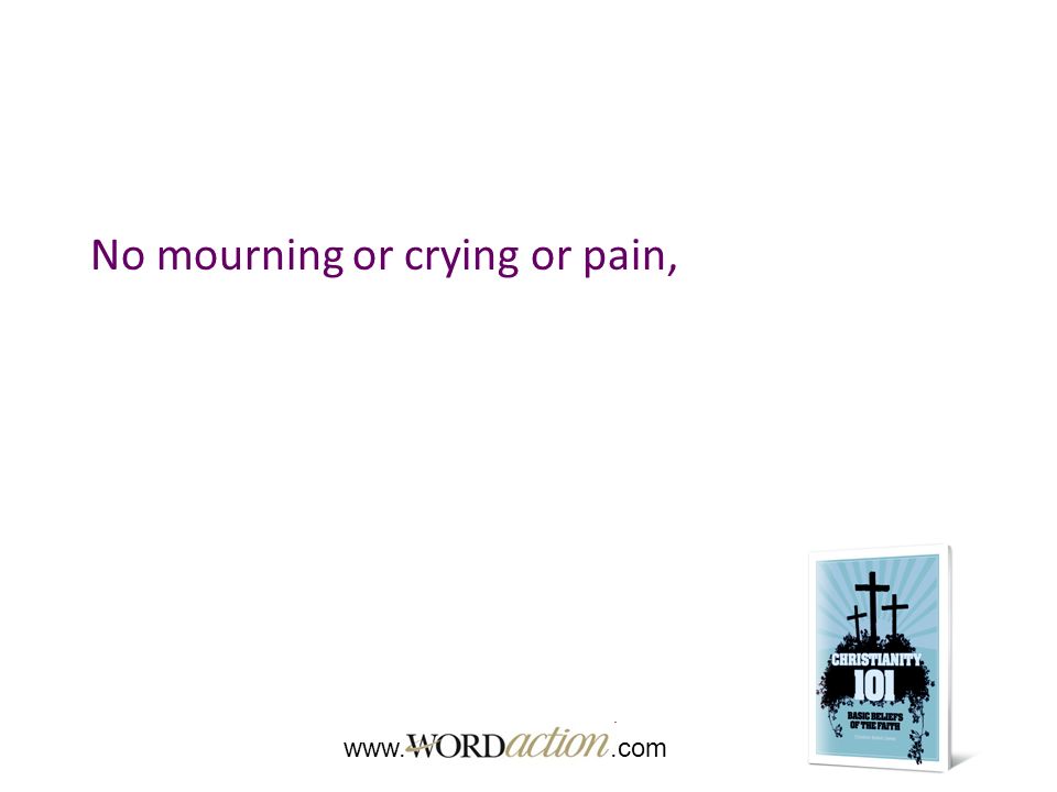 No mourning or crying or pain,