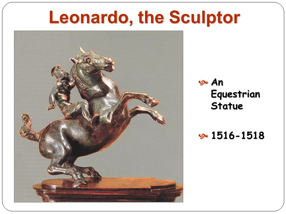 Leonardo, the Sculptor An Equestrian Statue 