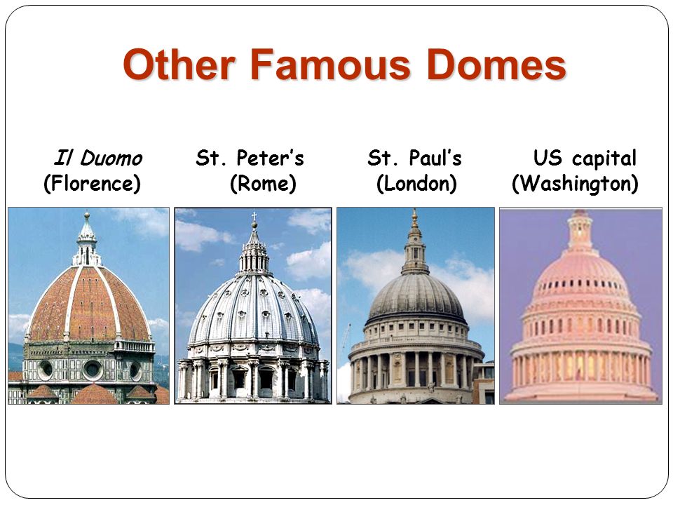 Other Famous Domes Il Duomo St. Peter’s St.