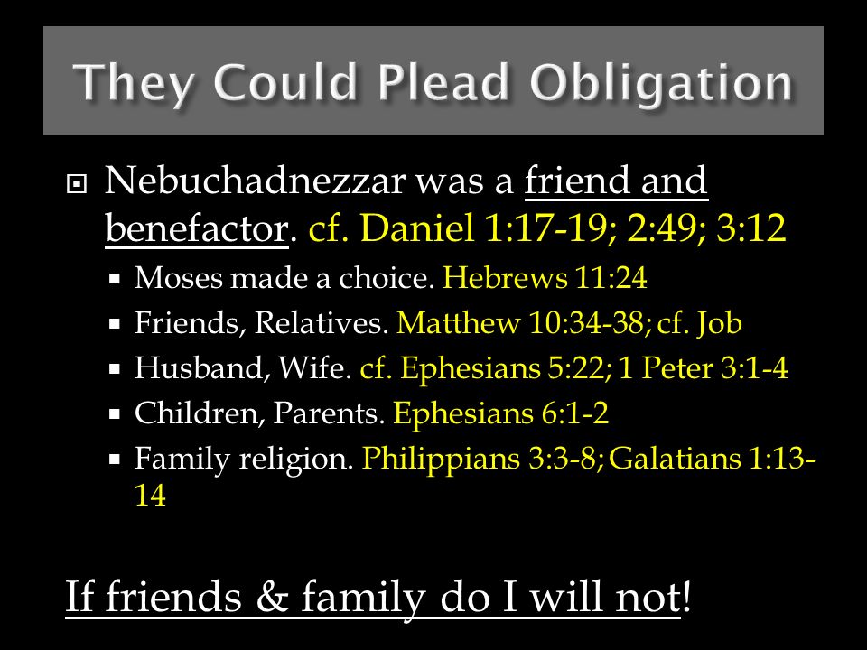  Nebuchadnezzar was a friend and benefactor. cf.