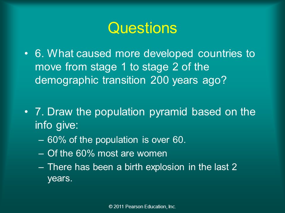 © 2011 Pearson Education, Inc. Questions 6.