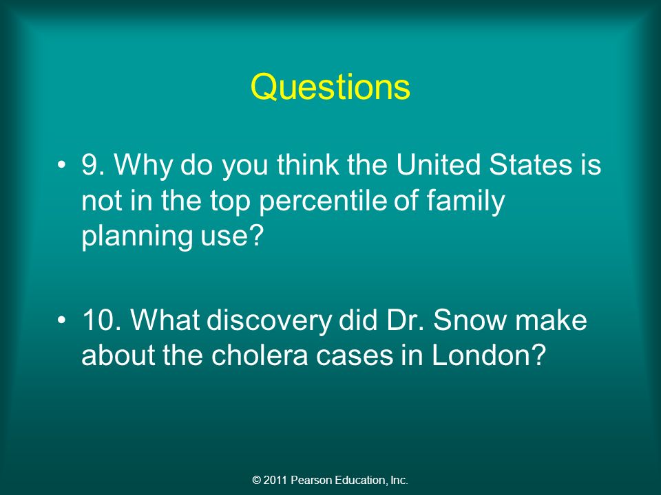 © 2011 Pearson Education, Inc. Questions 9.