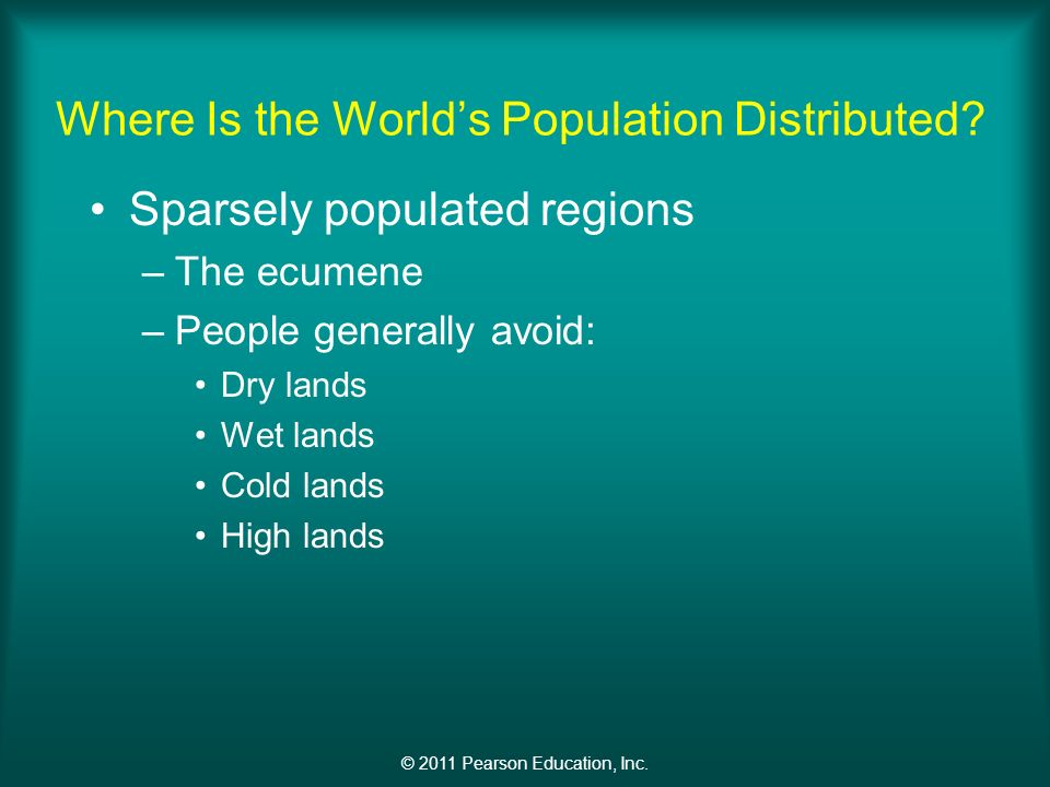 © 2011 Pearson Education, Inc. Where Is the World’s Population Distributed.