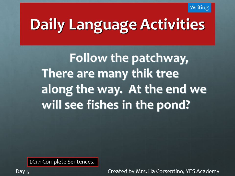 Daily Language Activities Follow the patchway, There are many thik tree along the way.