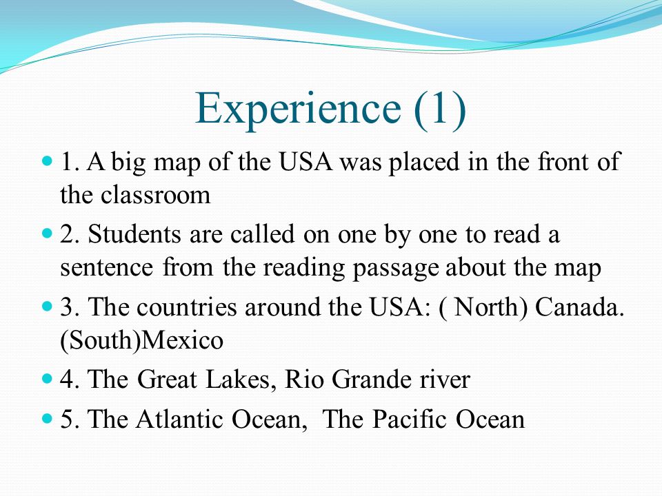 Experience (1) 1. A big map of the USA was placed in the front of the classroom 2.