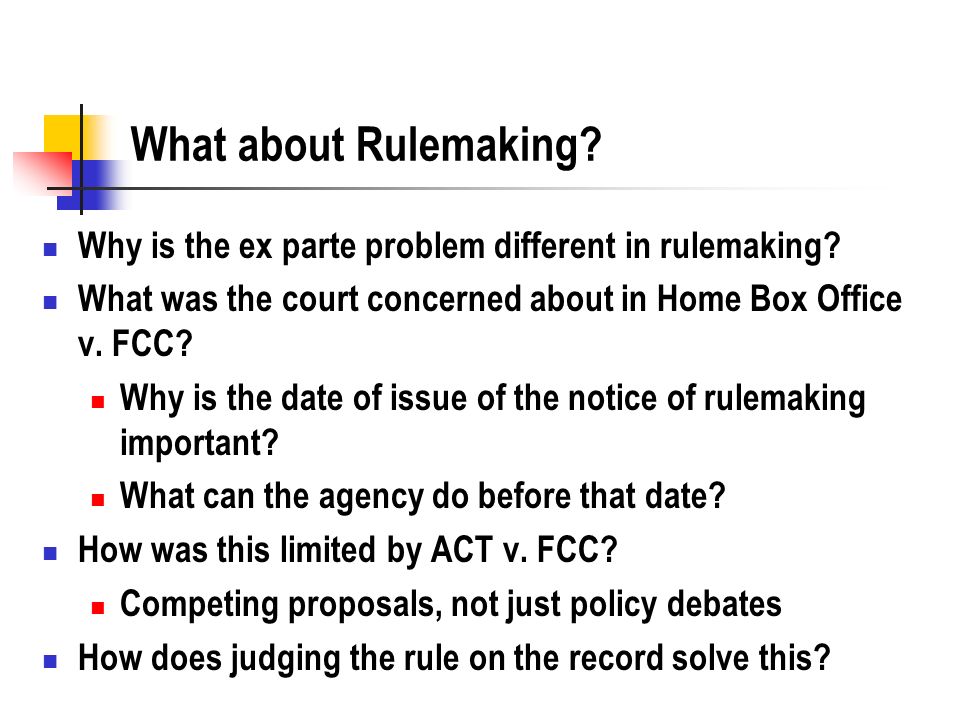 What about Rulemaking. Why is the ex parte problem different in rulemaking.