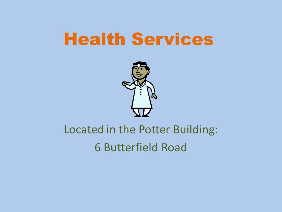 Health Services Located in the Potter Building: 6 Butterfield Road
