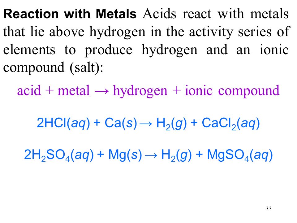 32 In aqueous solution, the H + or H 3 O + ions are responsible for the characteristic reactions of acids.