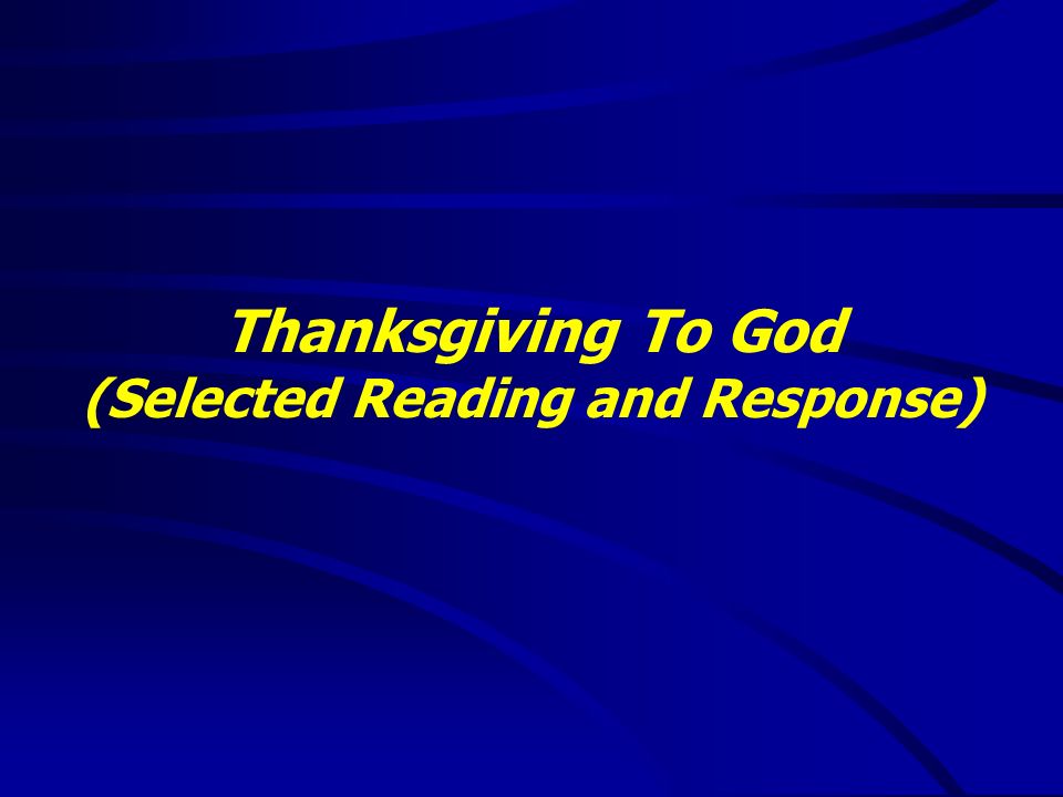 Thanksgiving To God (Selected Reading and Response)