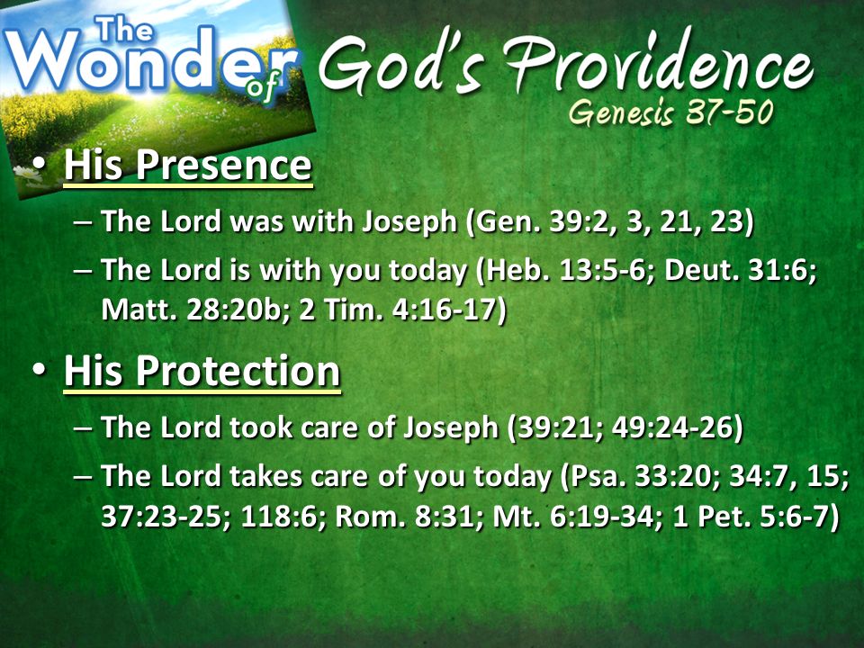 His Presence His Presence – The Lord was with Joseph (Gen.