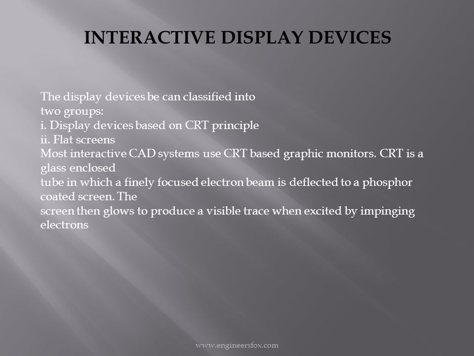 INTERACTIVE DISPLAY DEVICES The display devices be can classified into two groups: i.