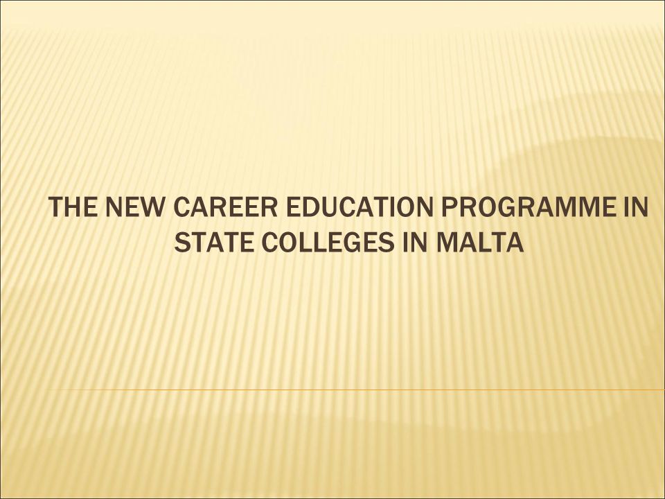 THE NEW CAREER EDUCATION PROGRAMME IN STATE COLLEGES IN MALTA