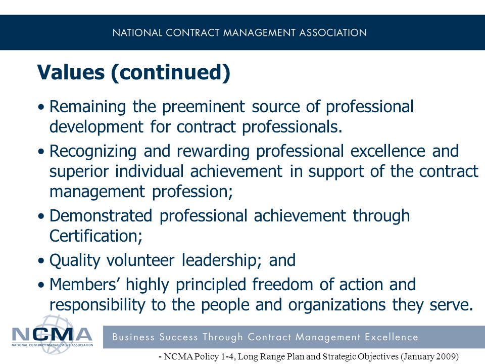 Values (continued) Remaining the preeminent source of professional development for contract professionals.