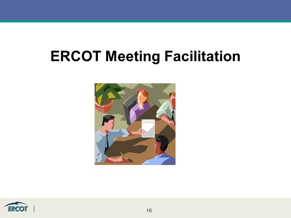 16 ERCOT Meeting Facilitation