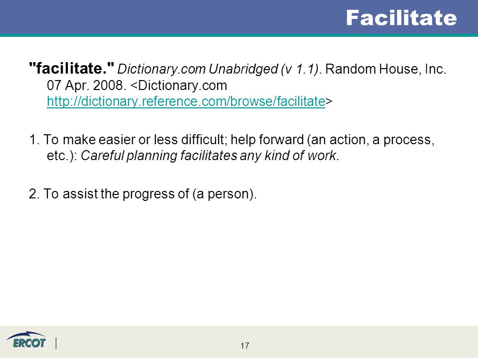 17 Facilitate facilitate. Dictionary.com Unabridged (v 1.1).