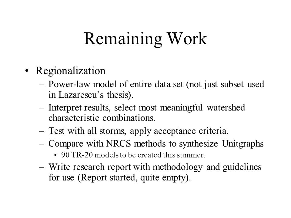 Remaining Work Regionalization –Power-law model of entire data set (not just subset used in Lazarescu’s thesis).