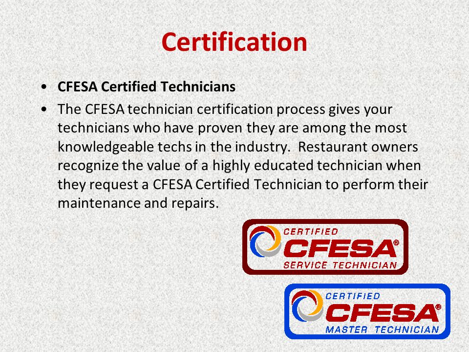 Certification CFESA Certified Technicians The CFESA technician certification process gives your technicians who have proven they are among the most knowledgeable techs in the industry.