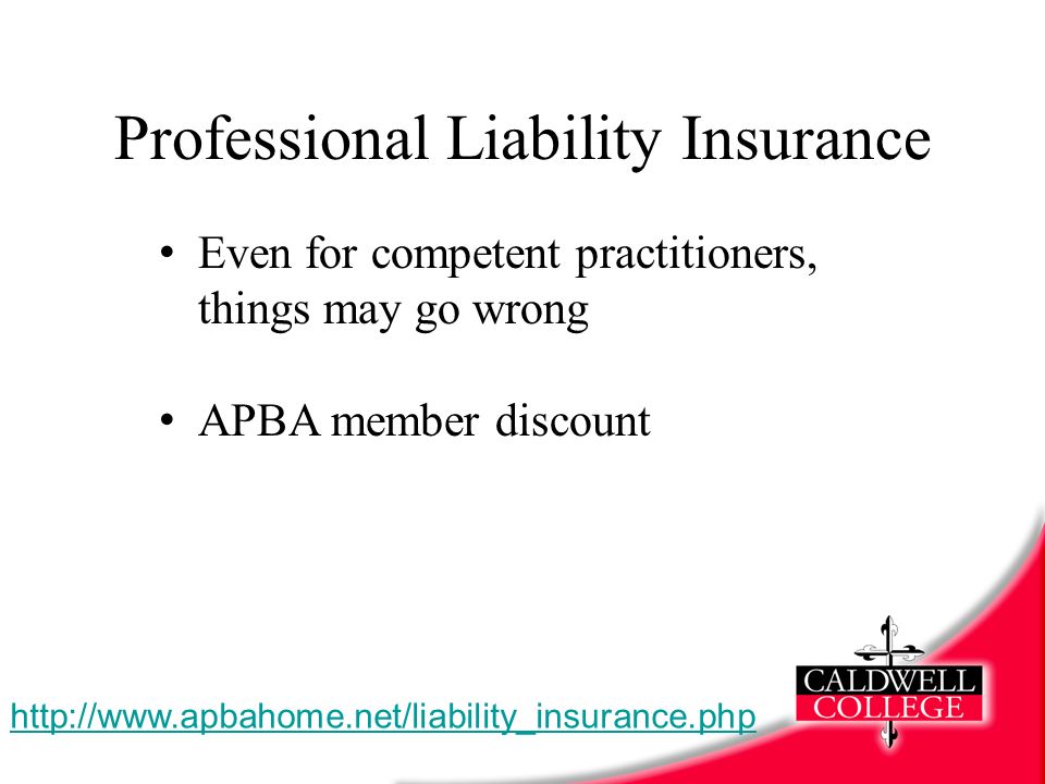 Professional Liability Insurance   Even for competent practitioners, things may go wrong APBA member discount
