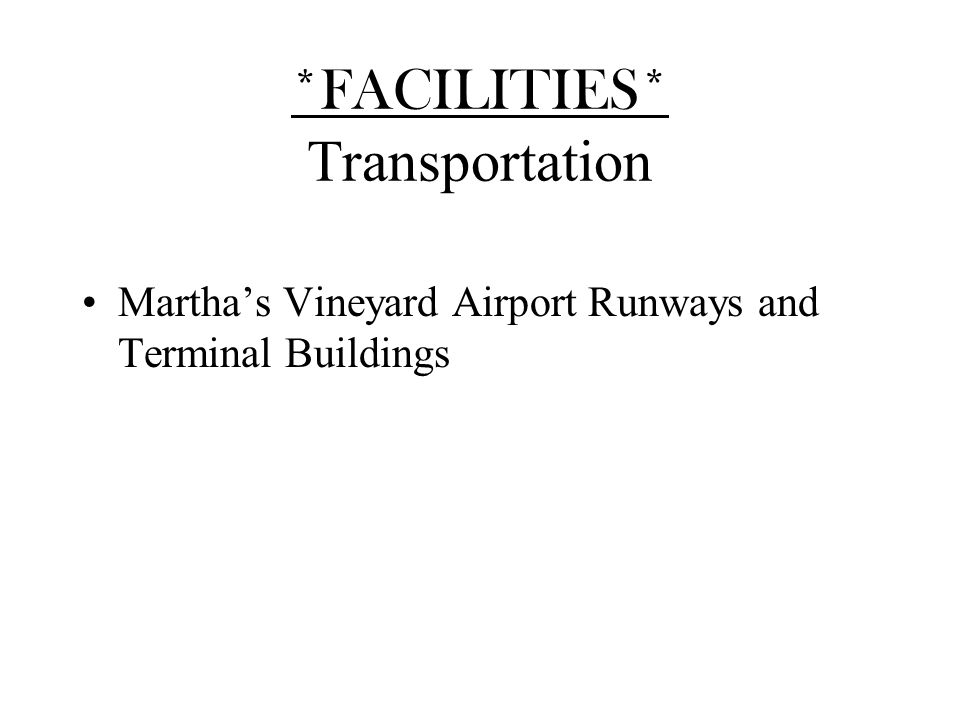 *FACILITIES* Transportation Martha’s Vineyard Airport Runways and Terminal Buildings