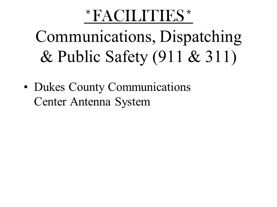 *FACILITIES* Communications, Dispatching & Public Safety (911 & 311) Dukes County Communications Center Antenna System