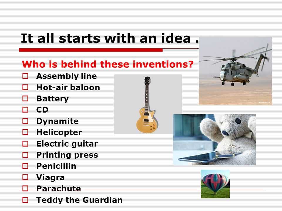 It all starts with an idea … Who is behind these inventions.