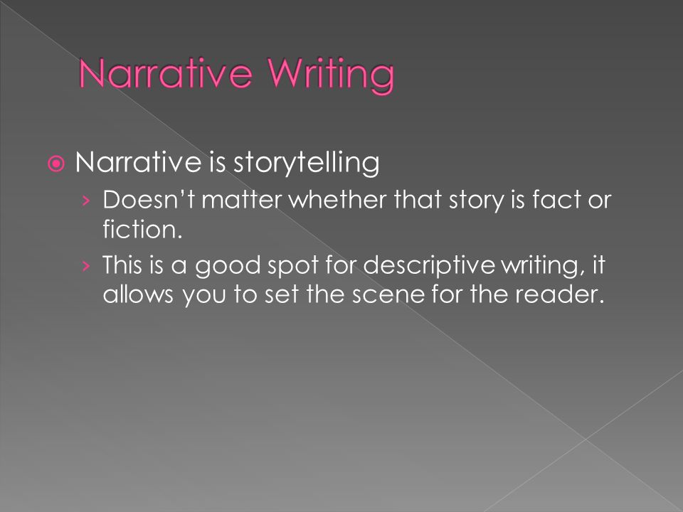  Narrative is storytelling › Doesn’t matter whether that story is fact or fiction.