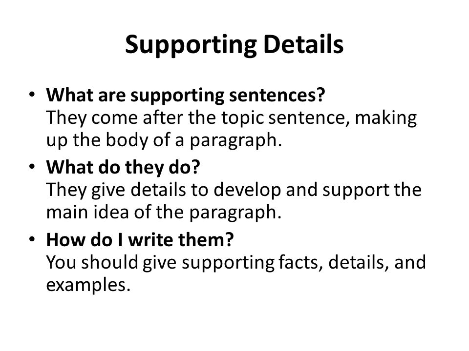 Supporting Details What are supporting sentences.