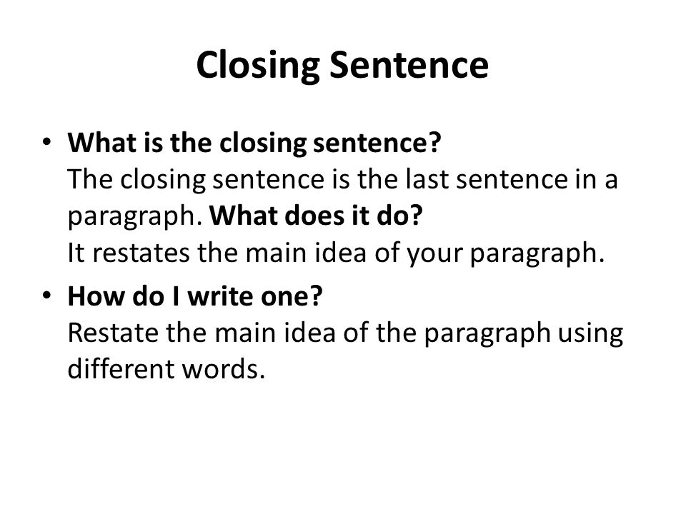 Closing Sentence What is the closing sentence.