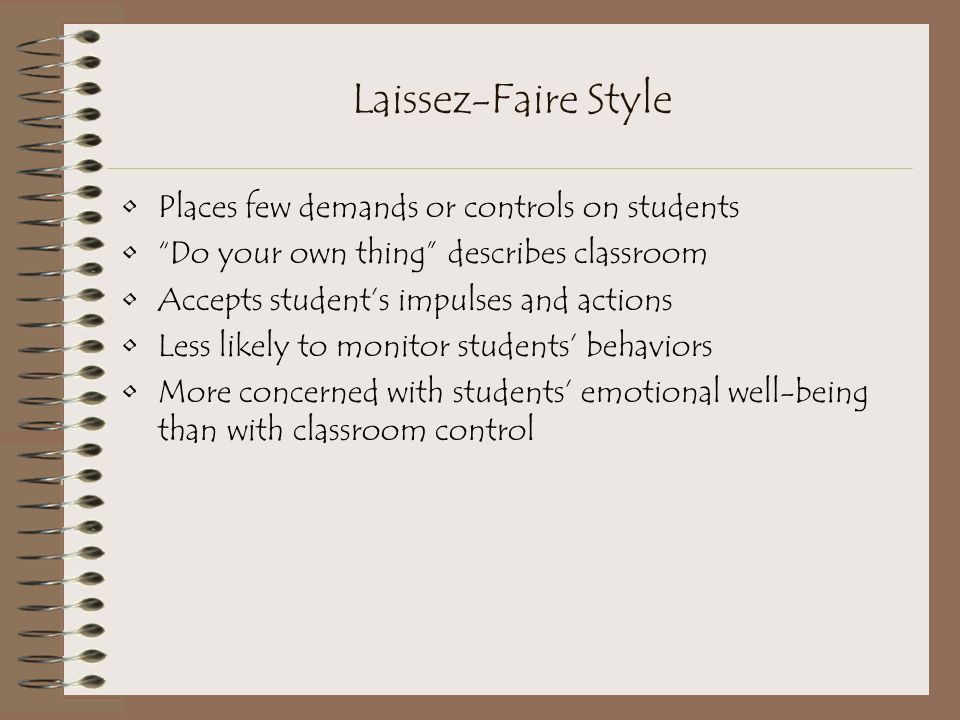 Student reactions to an Authoritative style Fair Understands that students can’t be perfect Can talk to teacher without being putdown or feeling embarrassed
