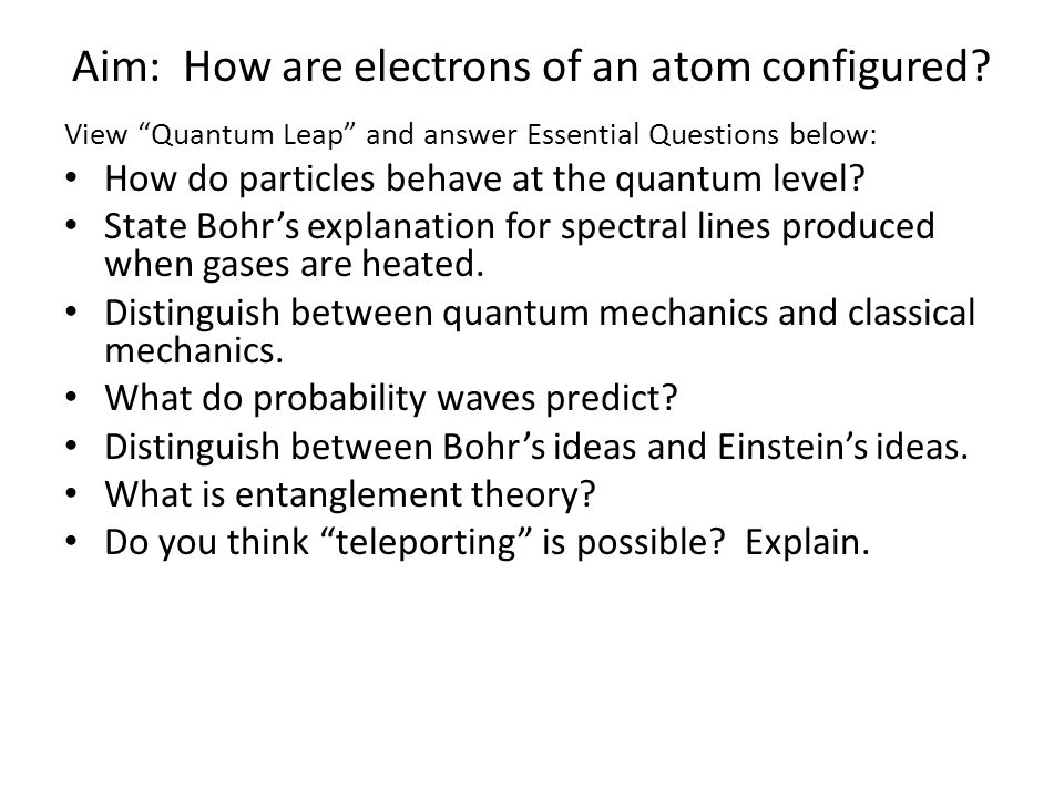 Aim: How are electrons of an atom configured.