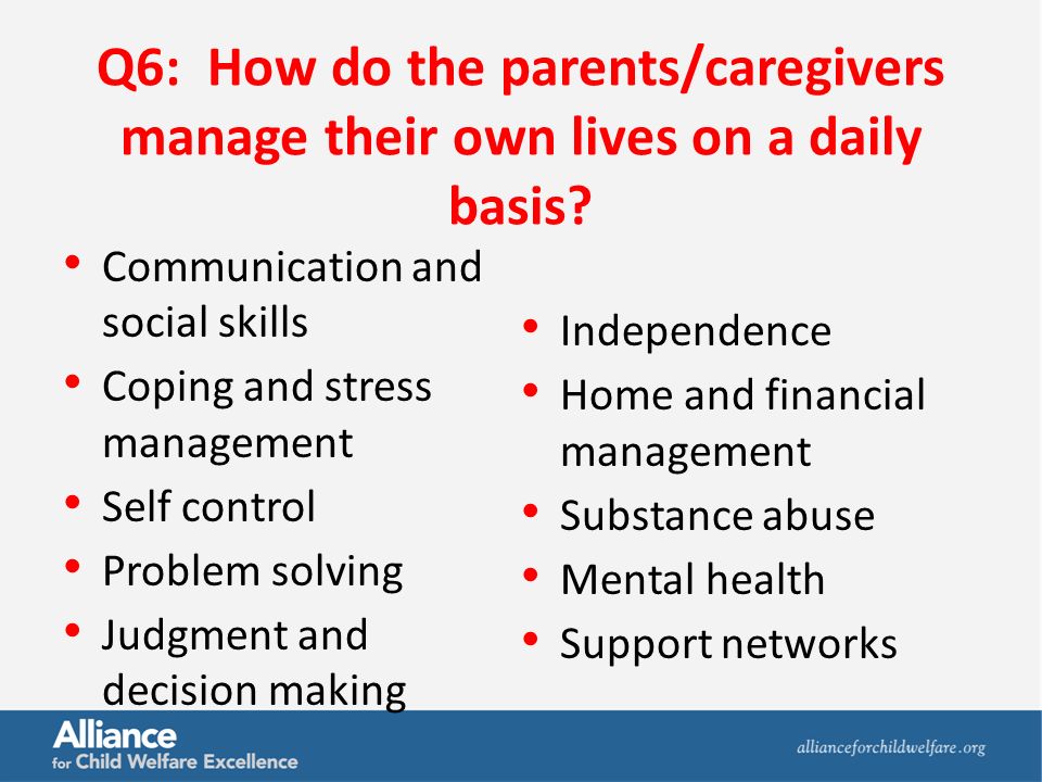 Q6: How do the parents/caregivers manage their own lives on a daily basis.