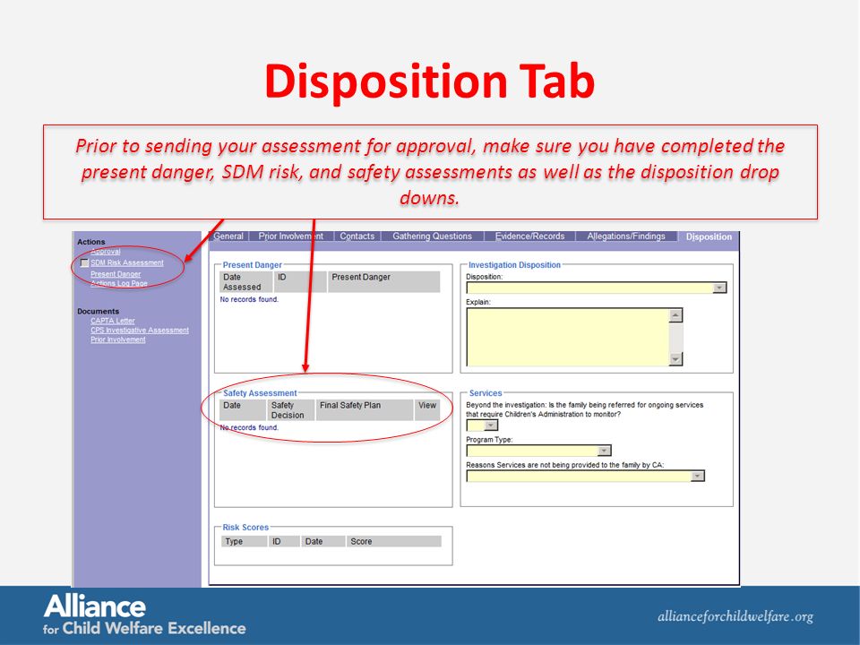 Disposition Tab Prior to sending your assessment for approval, make sure you have completed the present danger, SDM risk, and safety assessments as well as the disposition drop downs.