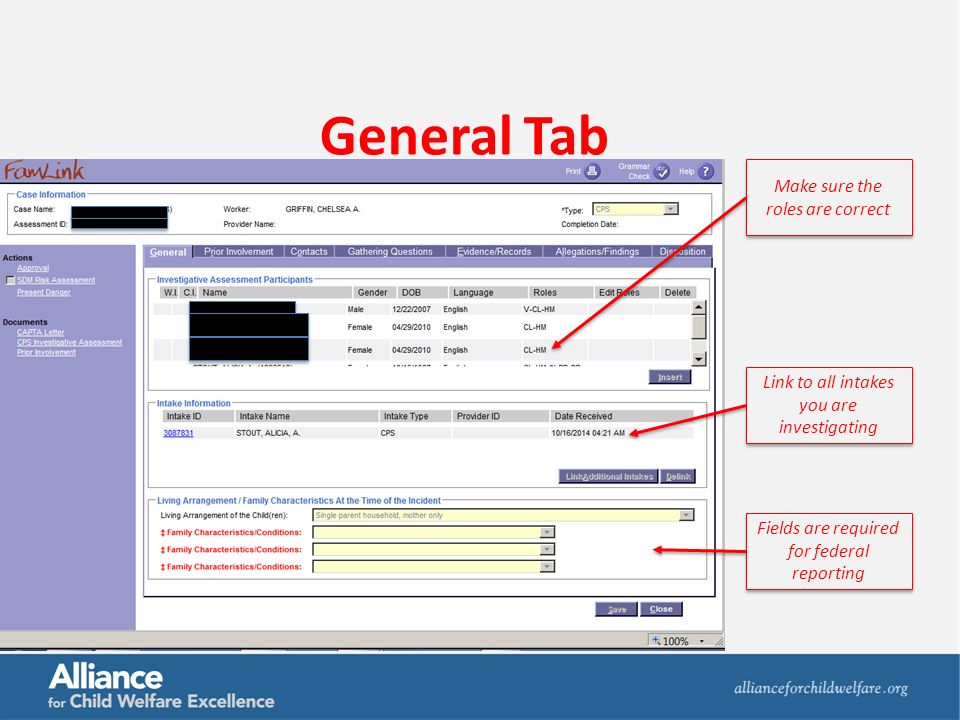 General Tab Make sure the roles are correct Link to all intakes you are investigating Fields are required for federal reporting