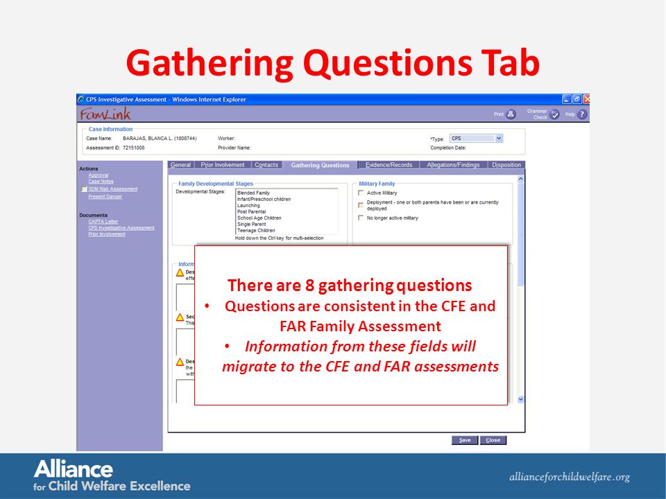 Gathering Questions Tab There are 8 gathering questions Questions are consistent in the CFE and FAR Family Assessment Information from these fields will migrate to the CFE and FAR assessments There are 8 gathering questions Questions are consistent in the CFE and FAR Family Assessment Information from these fields will migrate to the CFE and FAR assessments