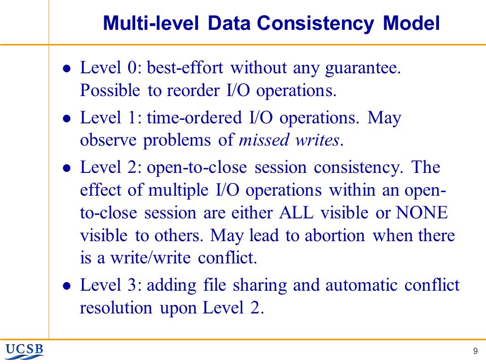 9 Multi-level Data Consistency Model Level 0: best-effort without any guarantee.