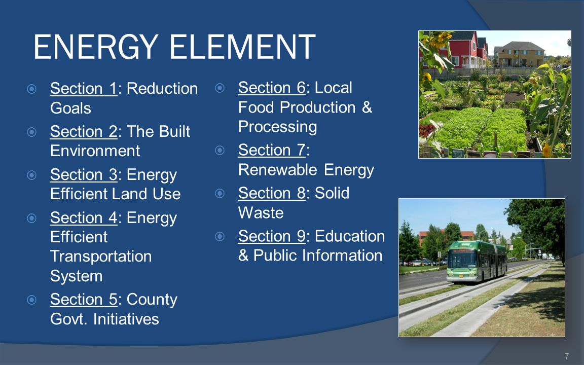 ENERGY ELEMENT  Section 1: Reduction Goals  Section 2: The Built Environment  Section 3: Energy Efficient Land Use  Section 4: Energy Efficient Transportation System  Section 5: County Govt.