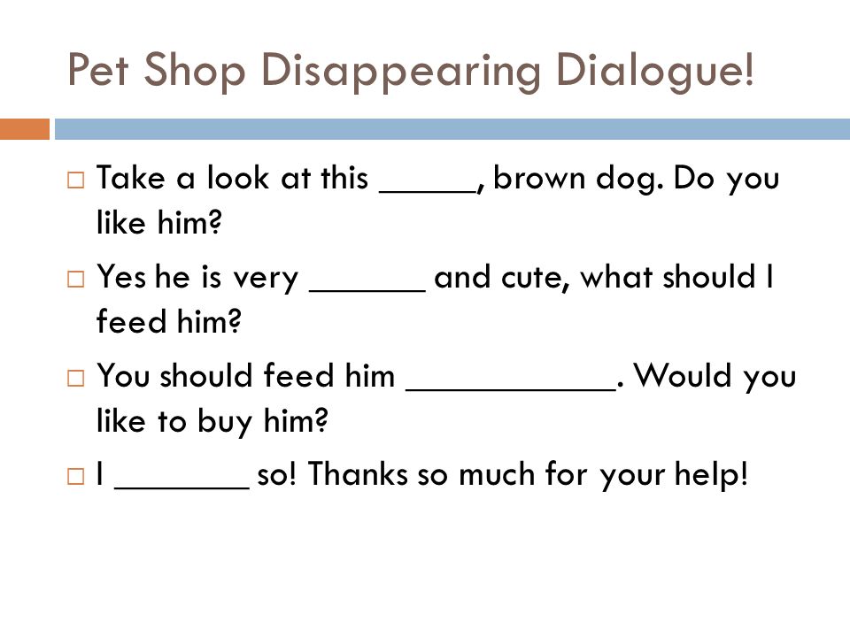 Pet Shop Disappearing Dialogue.  Take a look at this _____, brown dog.