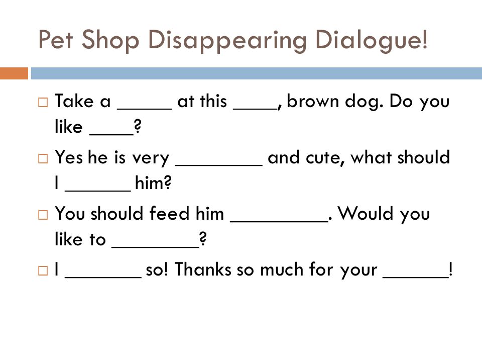 Pet Shop Disappearing Dialogue.  Take a _____ at this ____, brown dog.
