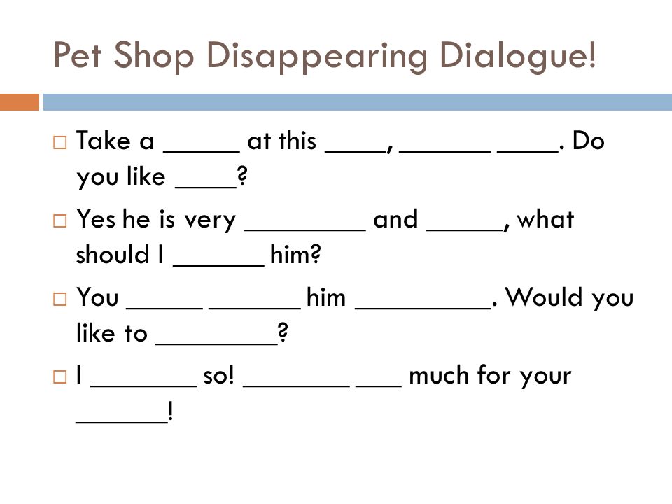 Pet Shop Disappearing Dialogue.  Take a _____ at this ____, ______ ____.
