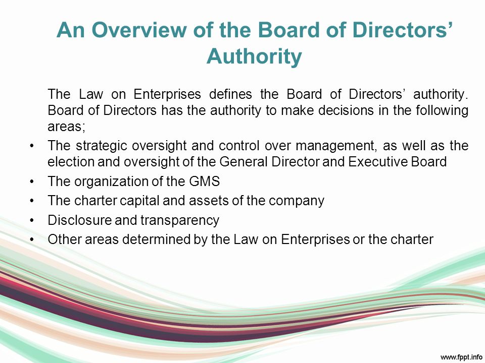 An Overview of the Board of Directors’ Authority The Law on Enterprises defines the Board of Directors’ authority.