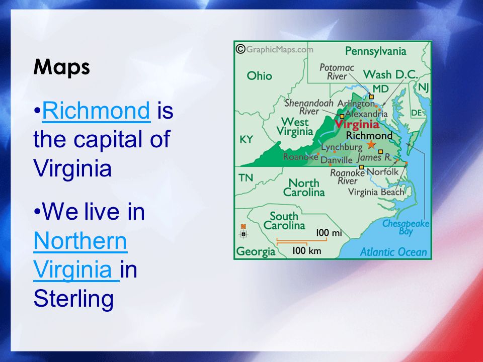 Maps Richmond is the capital of VirginiaRichmond We live in Northern Virginia in Sterling Northern Virginia