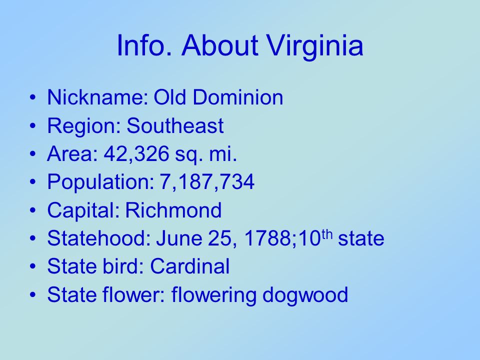 Info. About Virginia Nickname: Old Dominion Region: Southeast Area: 42,326 sq.