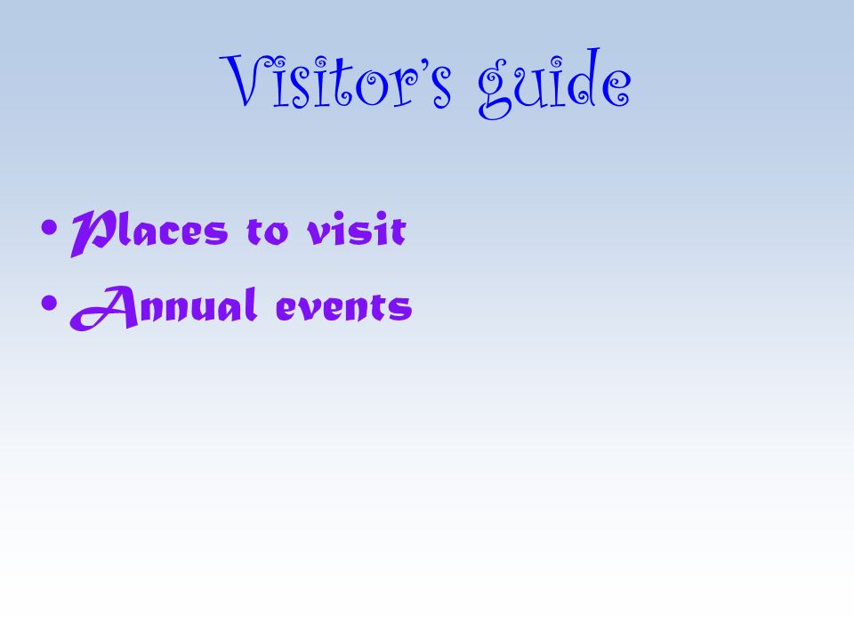 Visitor’s guide Places to visit Annual events