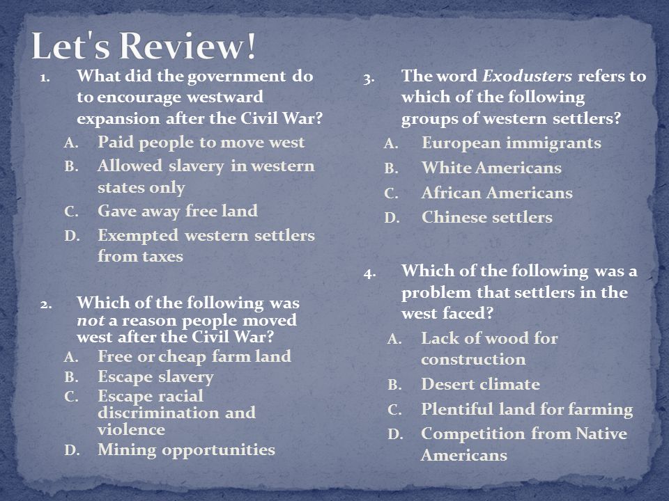 1. What did the government do to encourage westward expansion after the Civil War.