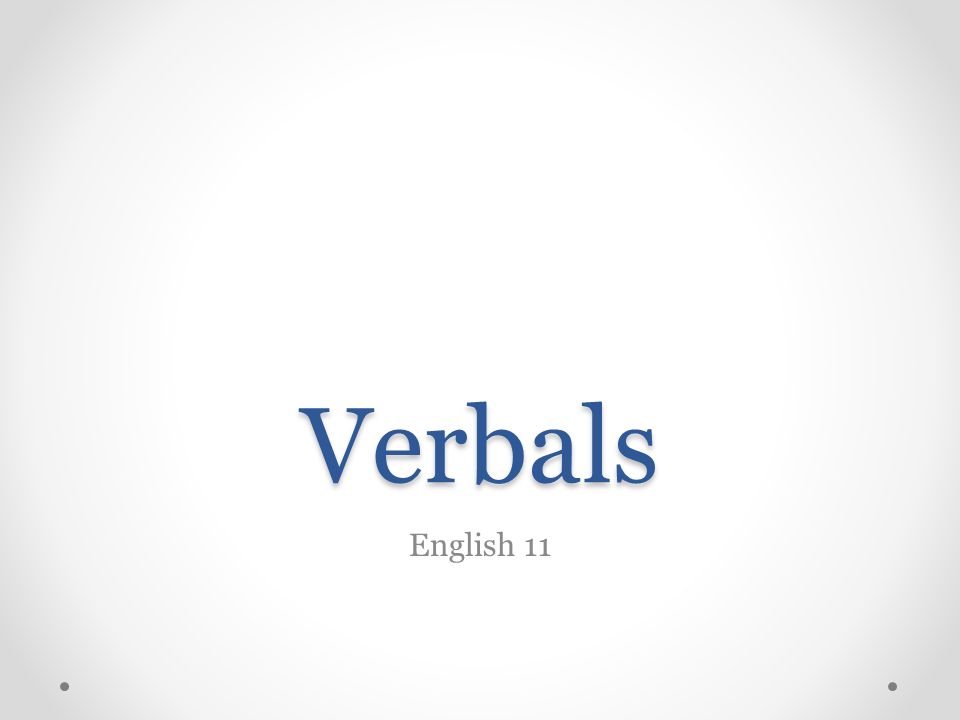 Verbals English 11