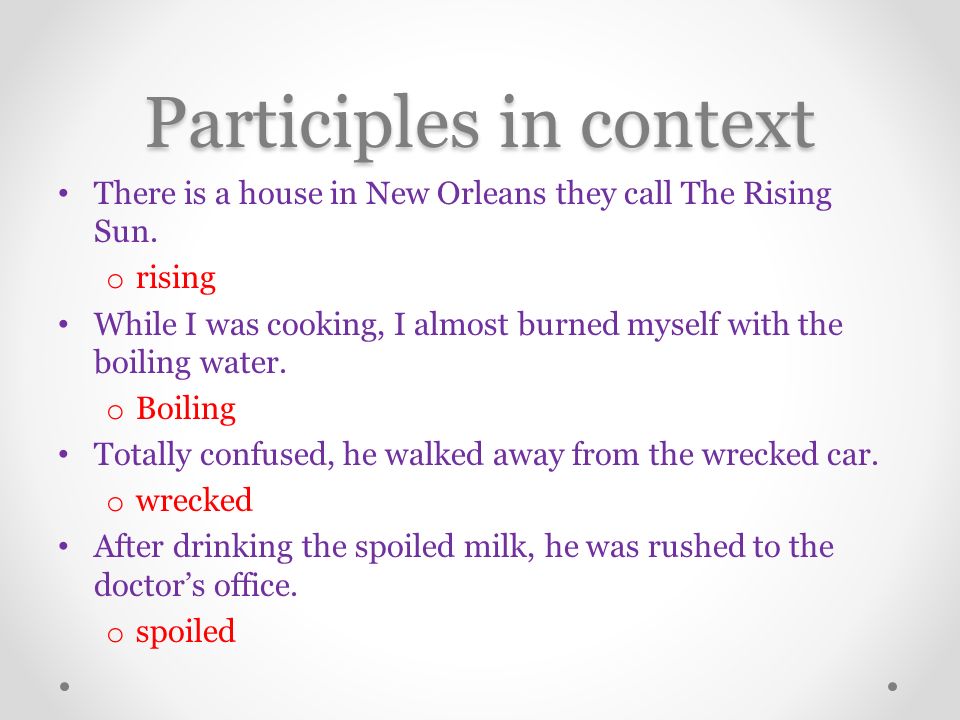 Participles in context There is a house in New Orleans they call The Rising Sun.